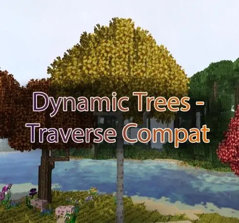 Dynamic Trees - Traverse Compat [1.12.2]